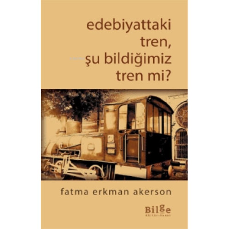 Edebiyattaki Tren, Şu Bildiğimiz Tren mi ? Edebiyattaki Tren, Şu Bildiğimiz Tren mi ?