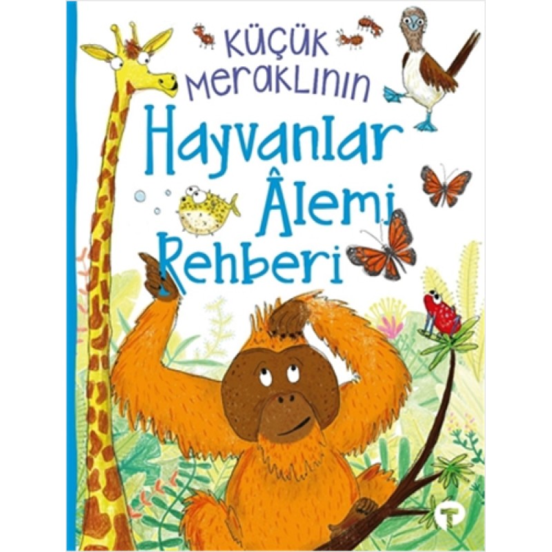 Küçük Meraklının Hayvanlar Alemi Rehberi Küçük Meraklının Hayvanlar Alemi Rehberi