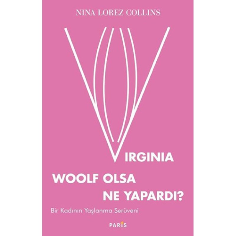 Virginia Woolf Olsa Ne Yapardı? Virginia Woolf Olsa Ne Yapardı?
