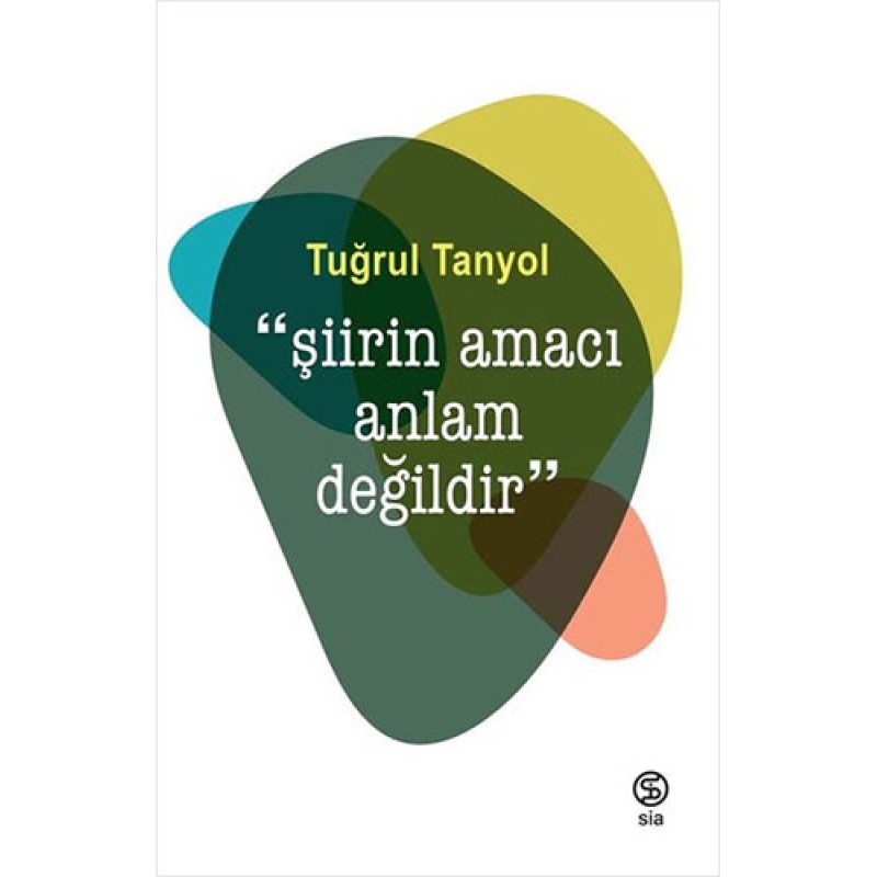 Şiirin Amacı Anlam Değildir Şiirin Amacı Anlam Değildir
