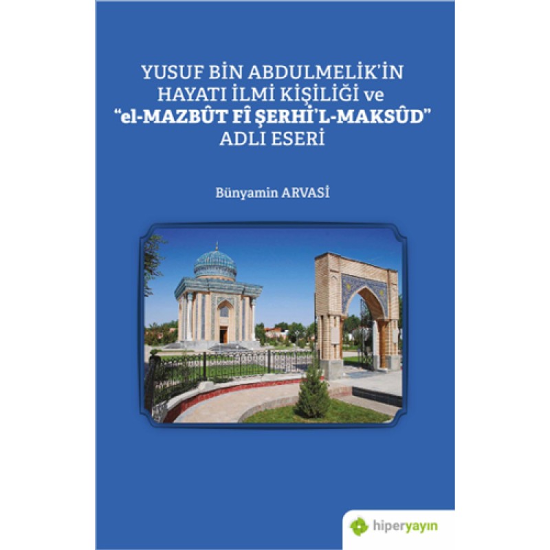 Yusuf Bin Abdulmelik’in Hayatı İlmi Kişiliği ve "el-Mazbut Fi Şerhi'l-Maksud" Adlı Eseri