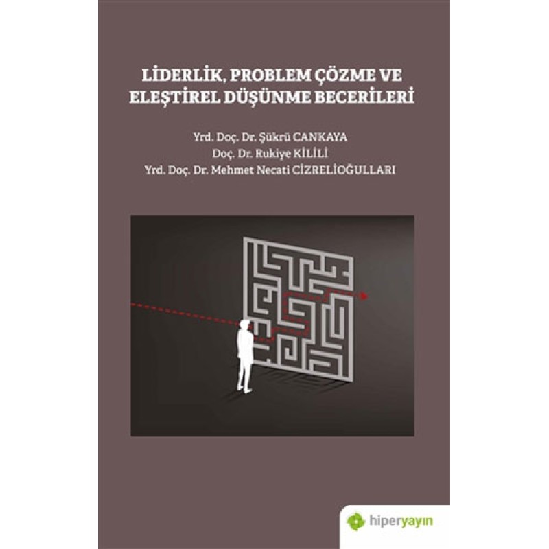 Liderlik Problem Çözme ve Eleştirel Düşünme Becerileri Liderlik Problem Çözme ve Eleştirel Düşünme Becerileri
