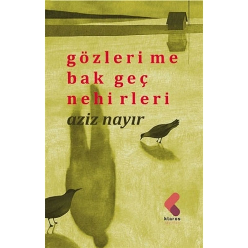Gözlerime Bak Geç Nehirleri Gözlerime Bak Geç Nehirleri
