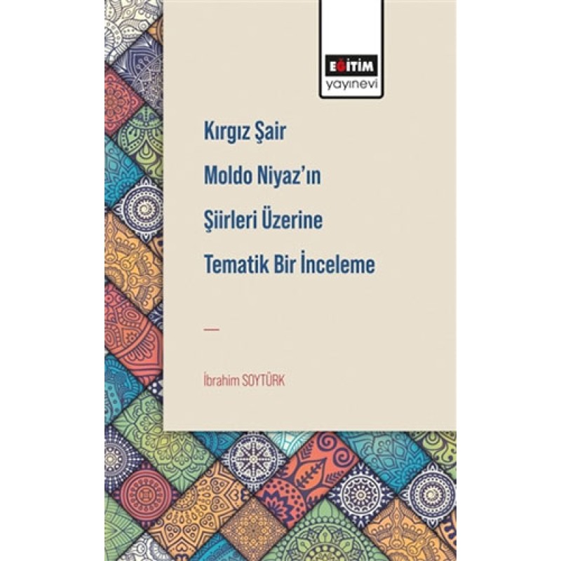 Kırgız Şair Moldo Niyaz’ın Şiirleri Üzerine Tematik Bir İnceleme Kırgız Şair Moldo Niyaz’ın Şiirleri Üzerine Tematik Bir İnceleme