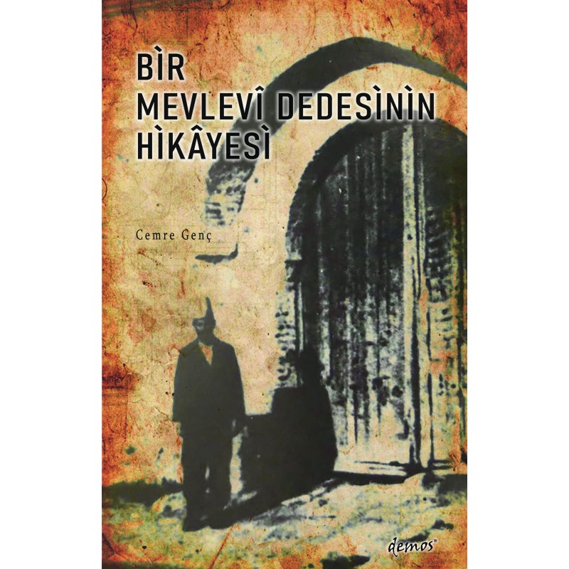 Bir Mevlevi Dedesinin Hikayesi Bir Mevlevi Dedesinin Hikayesi