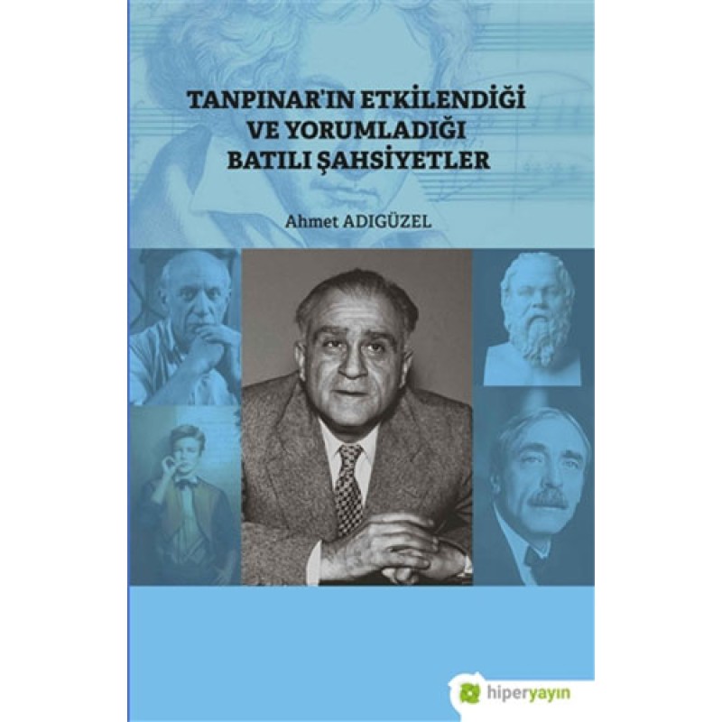 Tanpınar’ın Etkilendiği ve Yorumladığı Batılı Şahsiyetler Tanpınar’ın Etkilendiği ve Yorumladığı Batılı Şahsiyetler
