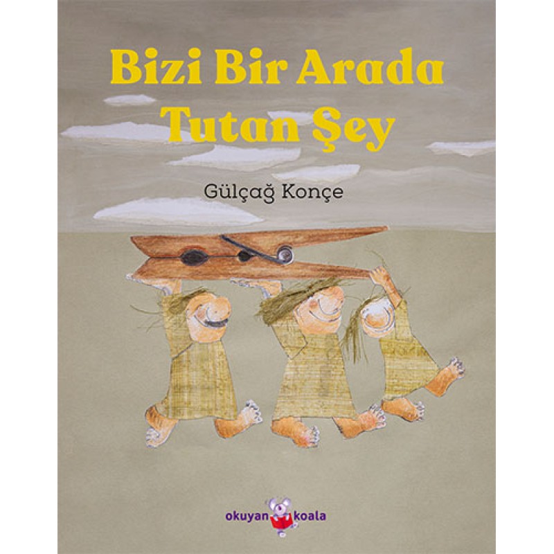 Bizi Bir Arada Tutan Şey Bizi Bir Arada Tutan Şey