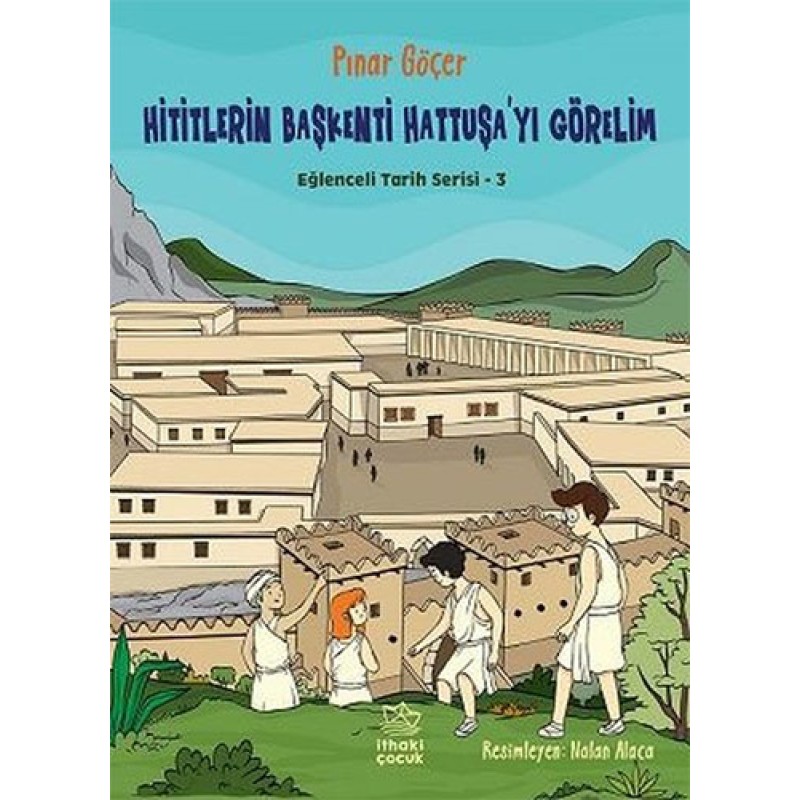 Hititlerin Başkenti Hattuşa'yı Görelim Hititlerin Başkenti Hattuşa'yı Görelim