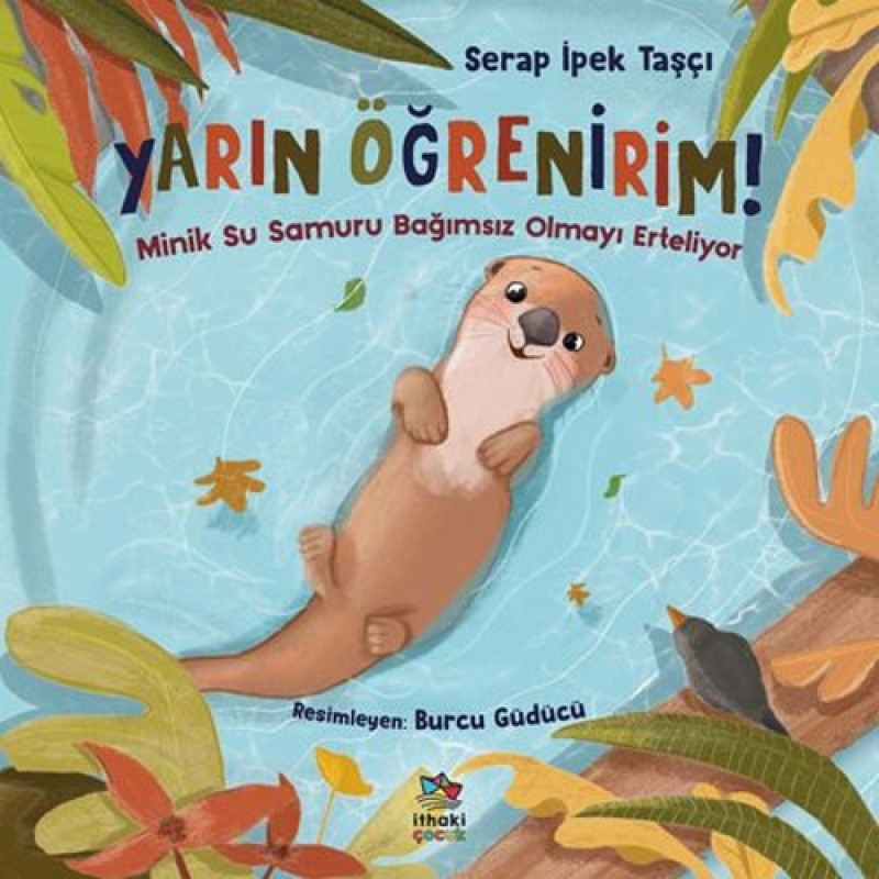 Yarın Öğrenirim! - Minik Su Samuru Bağımsız Olmayı Erteliyor Yarın Öğrenirim! - Minik Su Samuru Bağımsız Olmayı Erteliyor