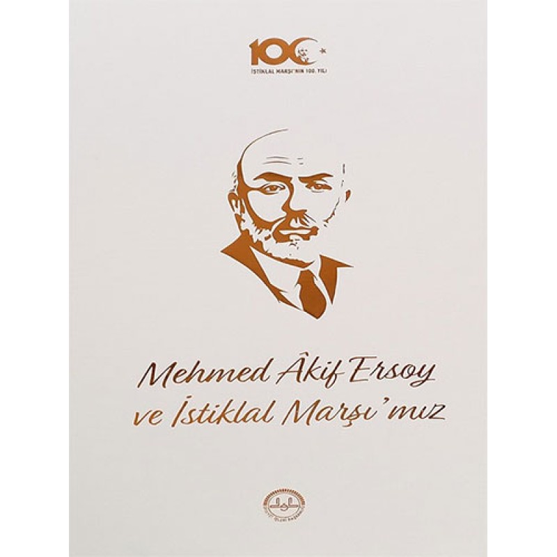 Mehmed Akif Ersoy ve İstiklal Marşı'mız Mehmed Akif Ersoy ve İstiklal Marşı'mız