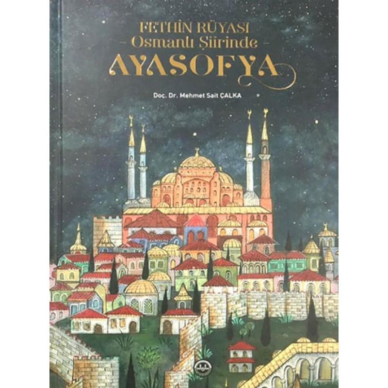 Fethin Rüyası Osmanlı Şiirinde Ayasofya