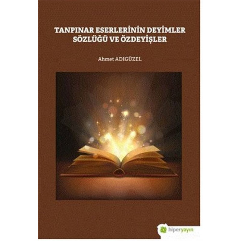 Tanpınar Eserlerinin Deyimler Sözlüğü ve Özdeyişler