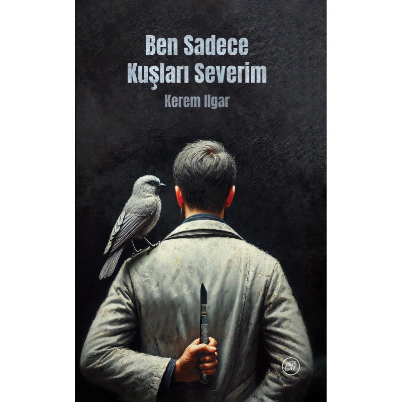 Ben Sadece Kuşları Severim Ben Sadece Kuşları Severim