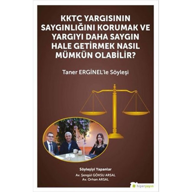 KKTC Yargısının Saygınlığını Korumak ve Yargıyı Daha Saygın Hale Getirmek Nasıl Mümkün Olabilir? KKTC Yargısının Saygınlığını Korumak ve Yargıyı Daha Saygın Hale Getirmek Nasıl Mümkün Olabilir?