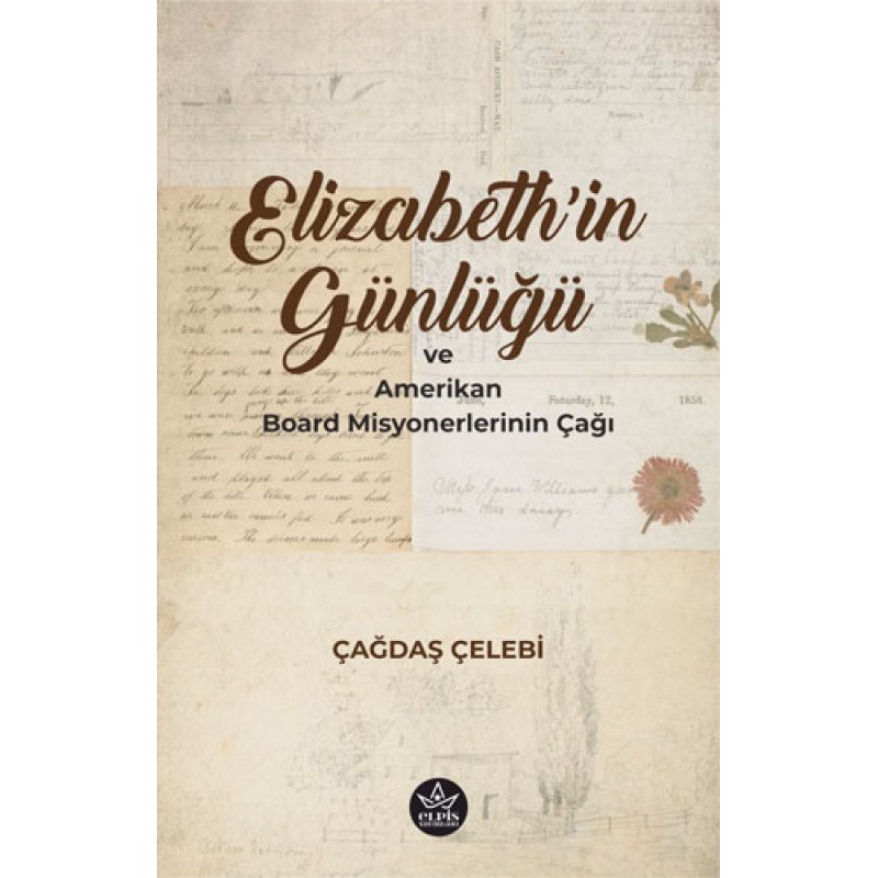 Elizabeth’in Günlüğü ve Amerikan Board Misyonerlerinin Çağı Elizabeth’in Günlüğü ve Amerikan Board Misyonerlerinin Çağı