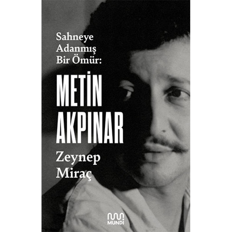 Sahneye Adanmış Bir Ömür: Metin Akpınar Sahneye Adanmış Bir Ömür: Metin Akpınar