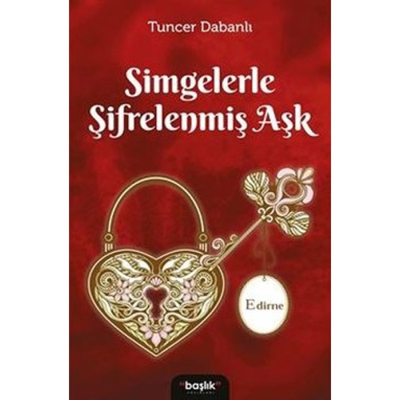 Simgelerle Şifrelenmiş Aşk Edirne Simgelerle Şifrelenmiş Aşk Edirne
