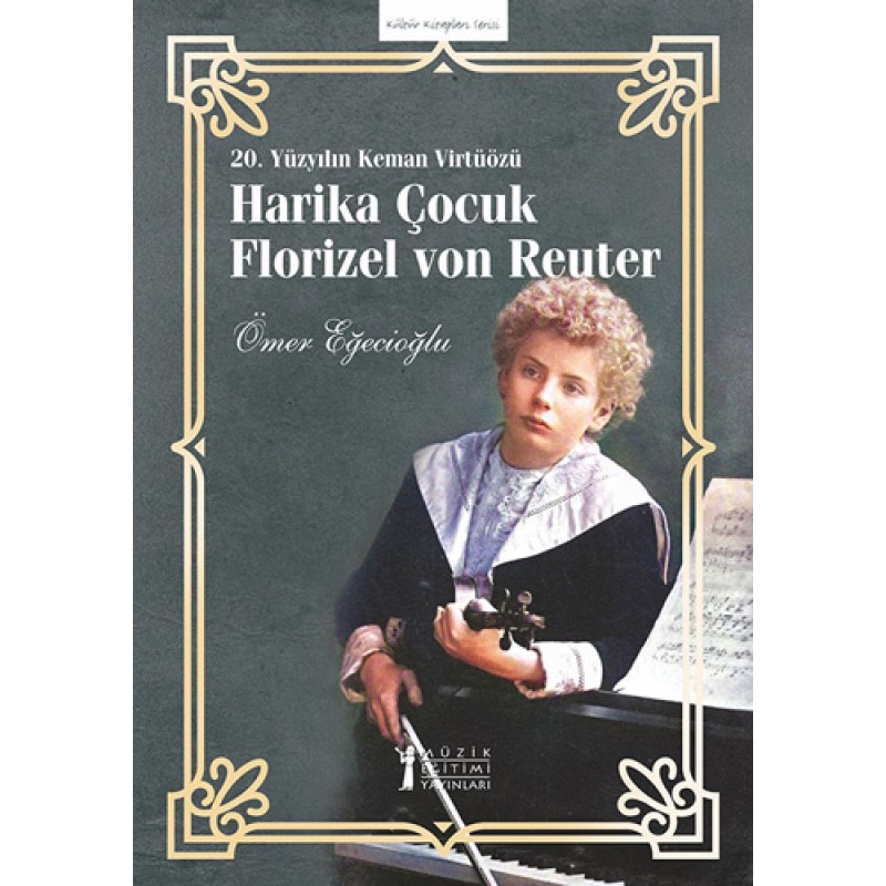 Harika Çocuk Florizel von Reuter - 20. Yüzyılın Keman Virtüözü Harika Çocuk Florizel von Reuter - 20. Yüzyılın Keman Virtüözü