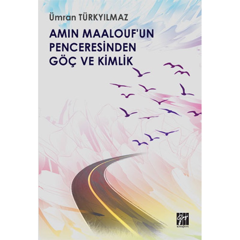 Amin Maalouf'un Penceresinden Göç ve Kimlik Amin Maalouf'un Penceresinden Göç ve Kimlik