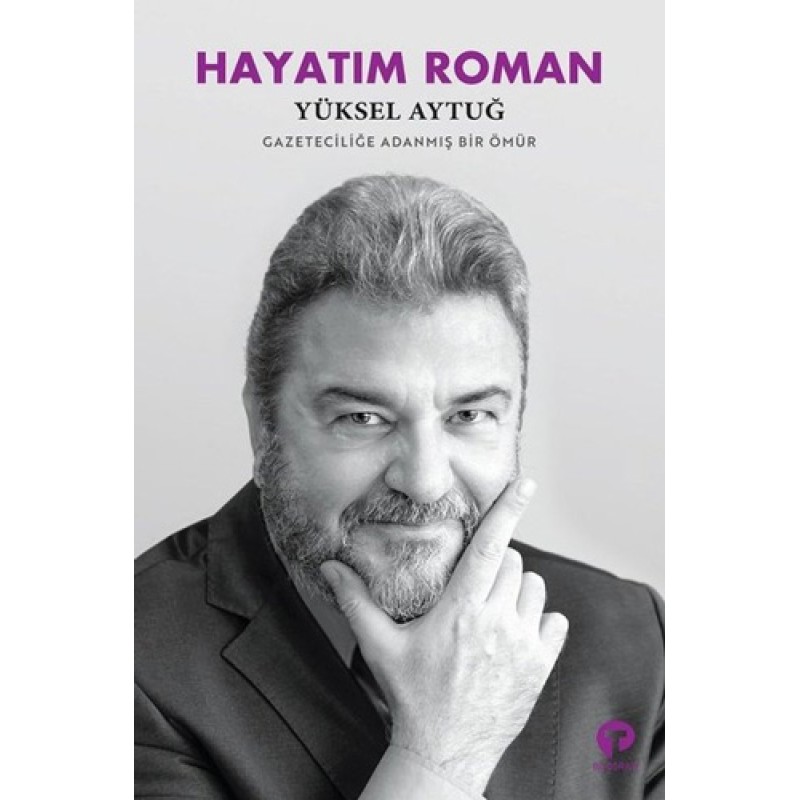 Hayatım Roman - Gazeteciliğe Adanmış Bir Ömür Hayatım Roman - Gazeteciliğe Adanmış Bir Ömür