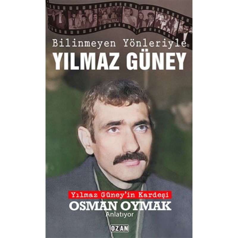 Bilinmeyen Yönleriyle Yılmaz Güney Bilinmeyen Yönleriyle Yılmaz Güney
