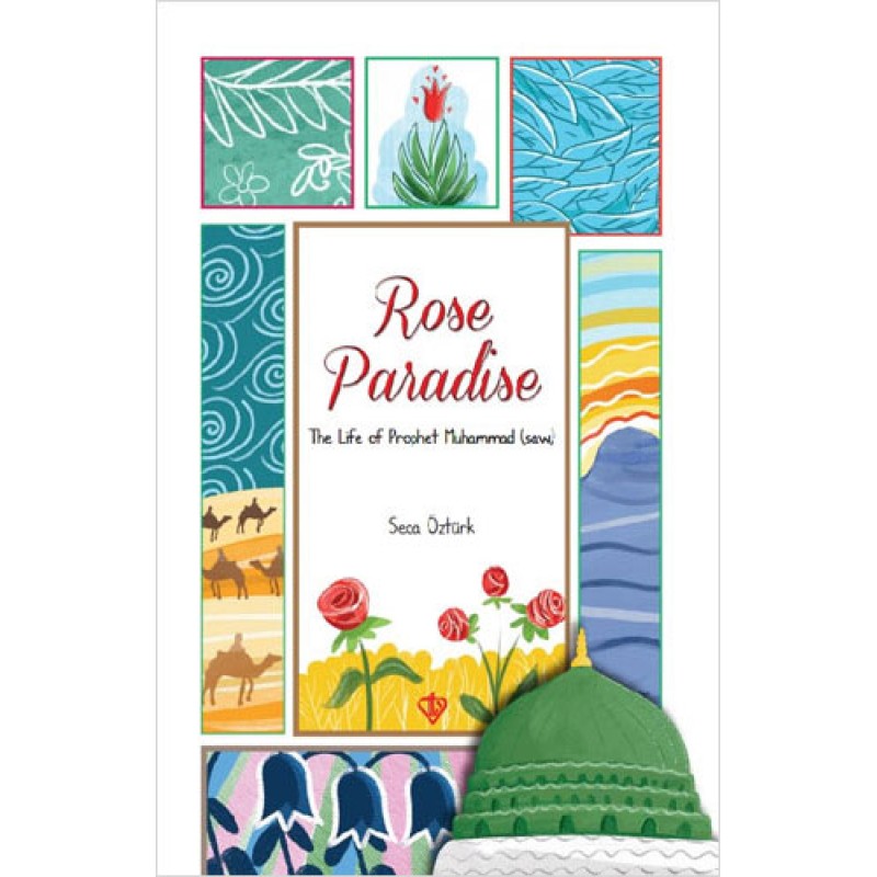Rose Paradise - The Life of Prophet Muhammad (saw) Rose Paradise - The Life of Prophet Muhammad (saw)