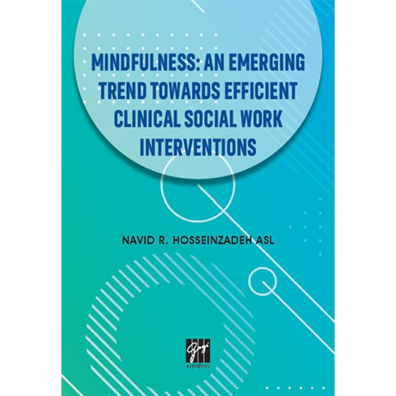 Mindfulness: An Emerging Trend Towards Efficient Clinical Social Work Interventions Mindfulness: An Emerging Trend Towards Efficient Clinical Social Work Interventions