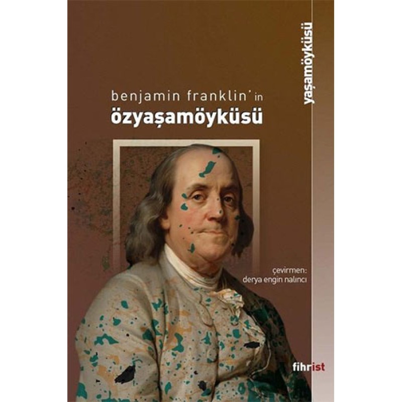 Benjamin Franklin'in Özyaşamöyküsü Benjamin Franklin'in Özyaşamöyküsü