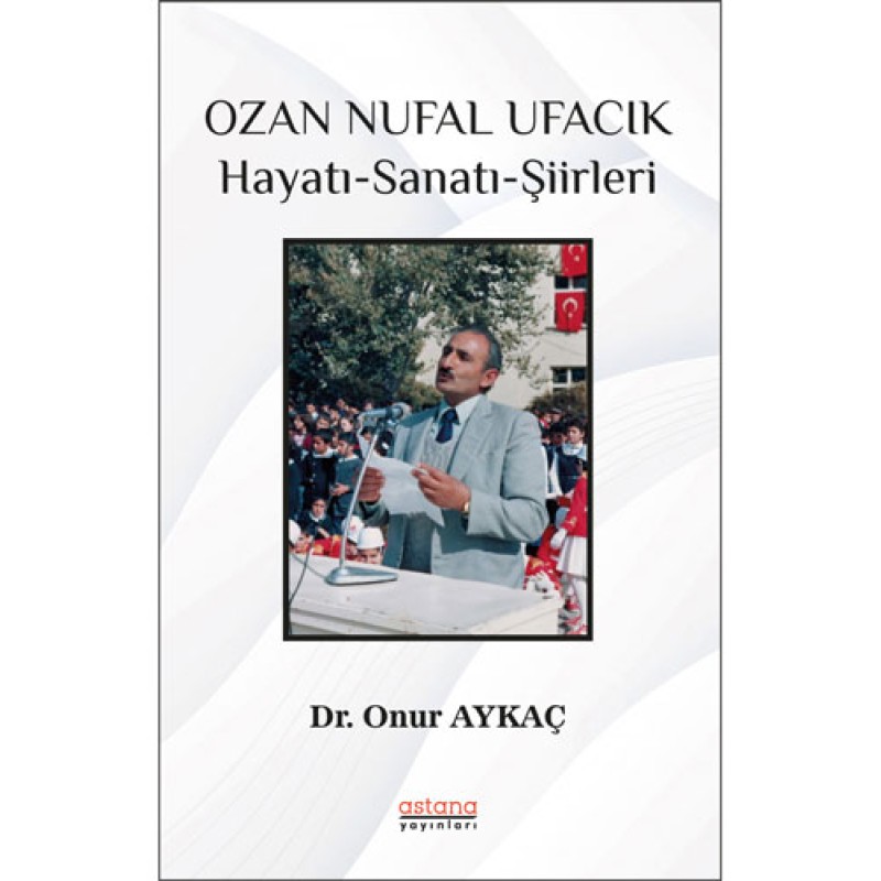 Ozan Nufal Ufacık Hayatı-Sanatı-Şiirleri Ozan Nufal Ufacık Hayatı-Sanatı-Şiirleri
