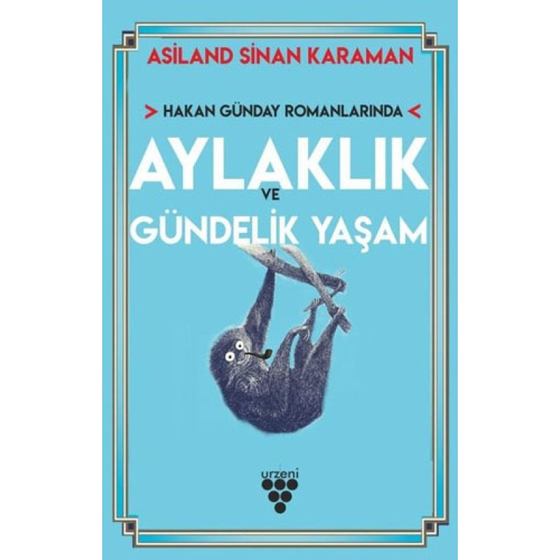 Hakan Günday Romanlarında Aylaklık ve Gündelik Yaşam