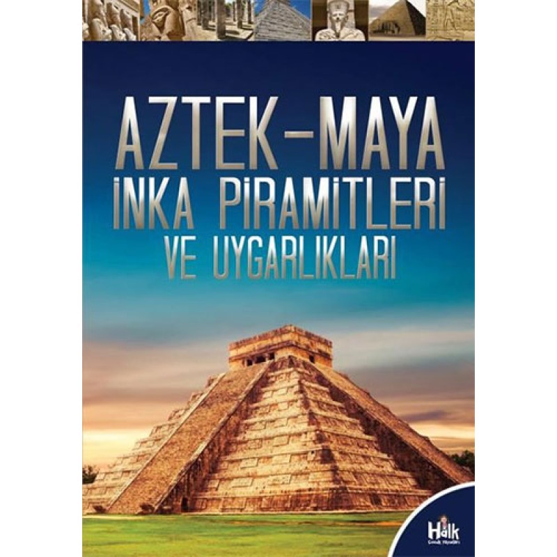 Aztek-Maya İnka Piramitleri ve Uygarlıkları Aztek-Maya İnka Piramitleri ve Uygarlıkları