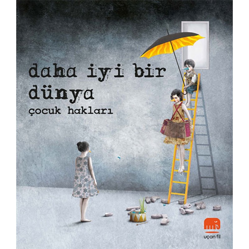 Daha İyi Bir Dünya - Çocuk Hakları Daha İyi Bir Dünya - Çocuk Hakları