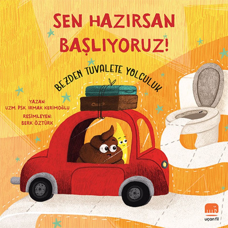 Sen Hazırsan Başlıyoruz! Bezden Tuvalete Yolculuk (Ciltli) Sen Hazırsan Başlıyoruz! Bezden Tuvalete Yolculuk (Ciltli)