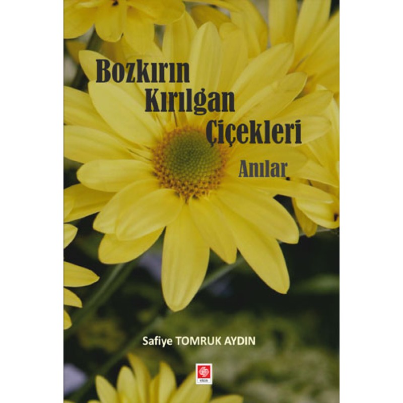 Bozkırın Kırılgan Çiçekleri Anılar Bozkırın Kırılgan Çiçekleri Anılar