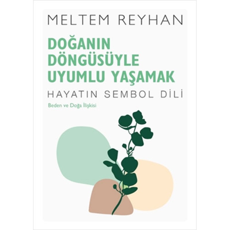 Doğanın Döngüsüyle Uyumlu Yaşamak Doğanın Döngüsüyle Uyumlu Yaşamak