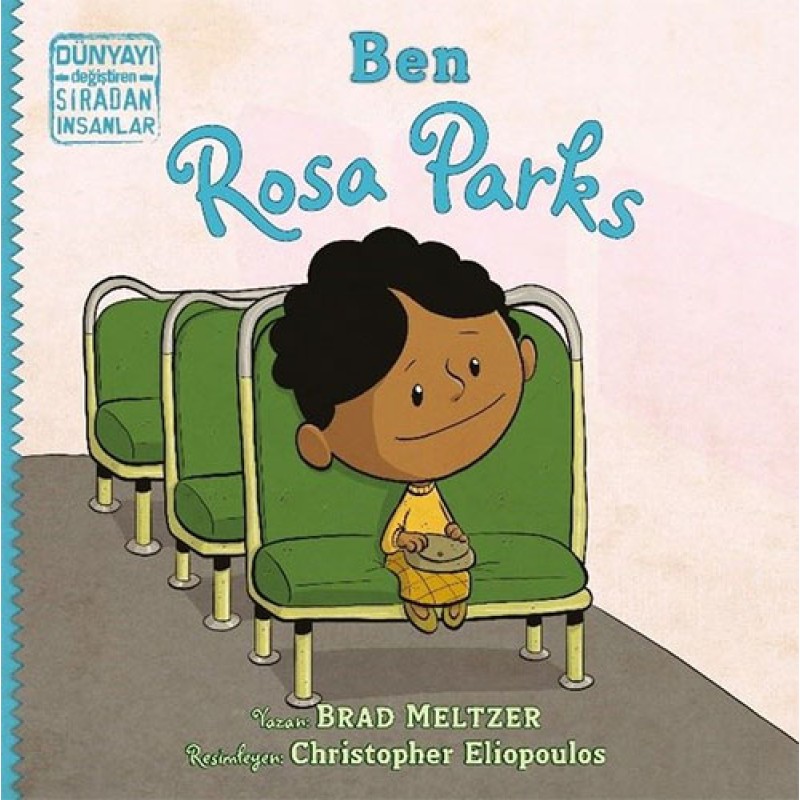 Dünyayı Değiştiren Sıradan İnsanlar - Ben Rosa Parks Dünyayı Değiştiren Sıradan İnsanlar - Ben Rosa Parks