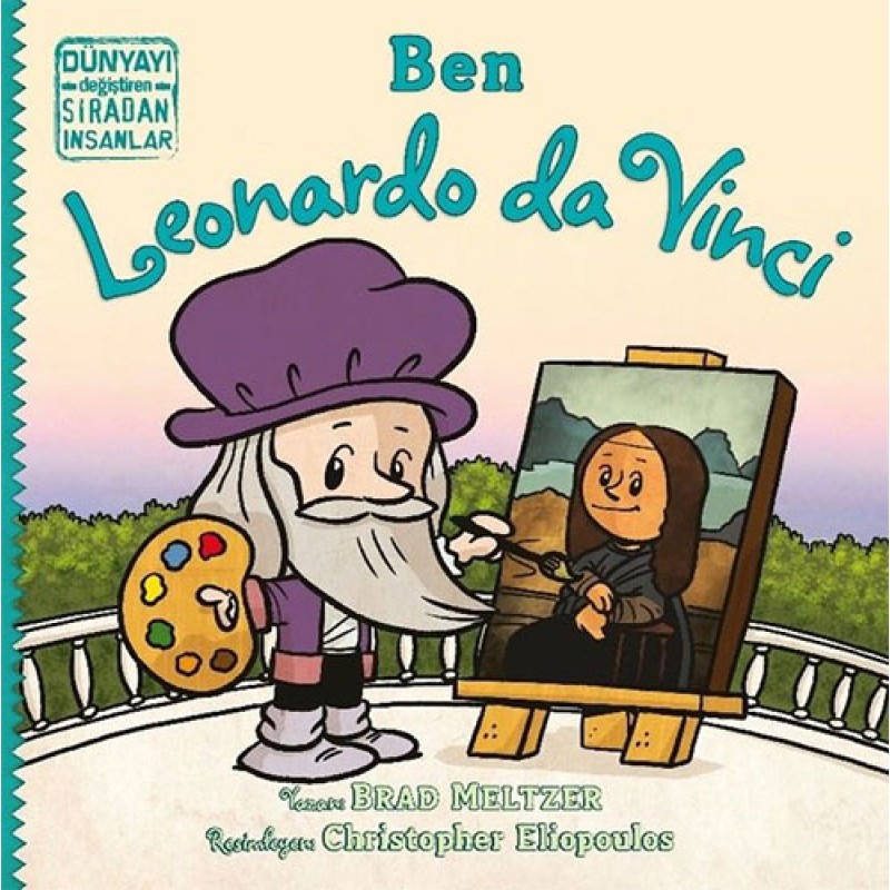 Dünyayı Değiştiren Sıradan İnsanlar - Ben Leonardo da Vinci Dünyayı Değiştiren Sıradan İnsanlar - Ben Leonardo da Vinci