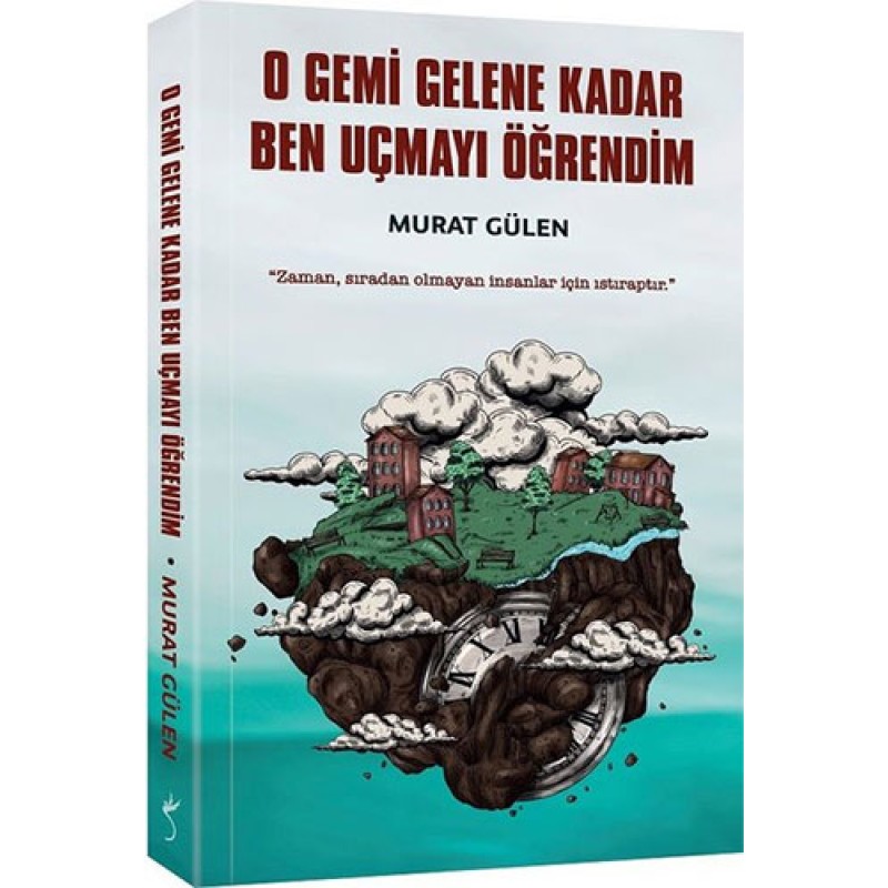 O Gemi Gelene Kadar Ben Uçmayı Öğrendim O Gemi Gelene Kadar Ben Uçmayı Öğrendim