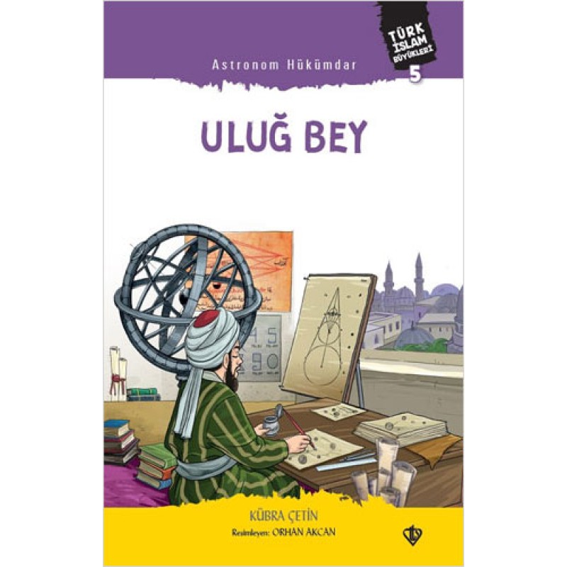 Türk İslam Büyükleri 5 - Astronom Hükümdar Uluğ Bey Türk İslam Büyükleri 5 - Astronom Hükümdar Uluğ Bey