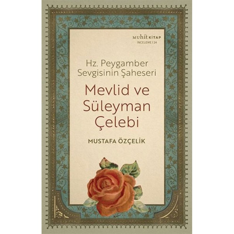 Hz. Peygamber Sevgisinin Şaheseri Mevlid ve Süleyman Çelebi Hz. Peygamber Sevgisinin Şaheseri Mevlid ve Süleyman Çelebi