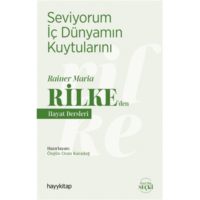 Seviyorum İç Dünyamın Kuytularını – Rainer Maria Rilke’den Hayat Dersleri Seviyorum İç Dünyamın Kuytularını – Rainer Maria Rilke’den Hayat Dersleri