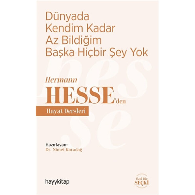Dünyada Kendim Kadar Az Bildiğim Başka Hiçbir Şey Yok Dünyada Kendim Kadar Az Bildiğim Başka Hiçbir Şey Yok
