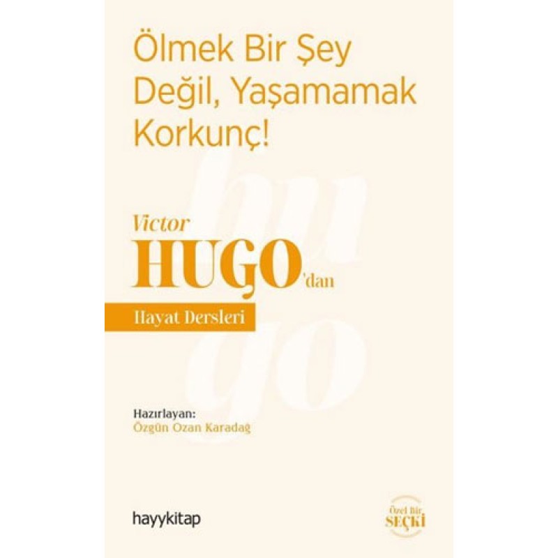 Ölmek Bir Şey Değil, Yaşamamak Korkunç! - Victor Hugo’dan Hayat Dersleri Ölmek Bir Şey Değil, Yaşamamak Korkunç! - Victor Hugo’dan Hayat Dersleri