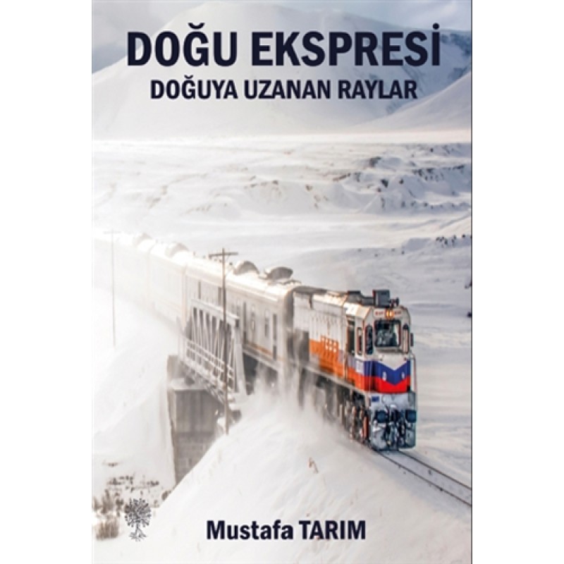 Doğu Ekspresi Doğuya Uzanan Raylar Doğu Ekspresi Doğuya Uzanan Raylar