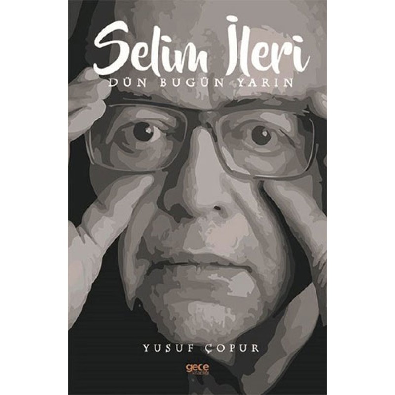 Selim İleri - Dün Bugün Yarın Selim İleri - Dün Bugün Yarın