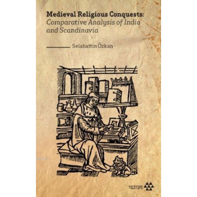 Medieval Religious Conquests: Comparative Analysis of India and Scandinavia Medieval Religious Conquests: Comparative Analysis of India and Scandinavia
