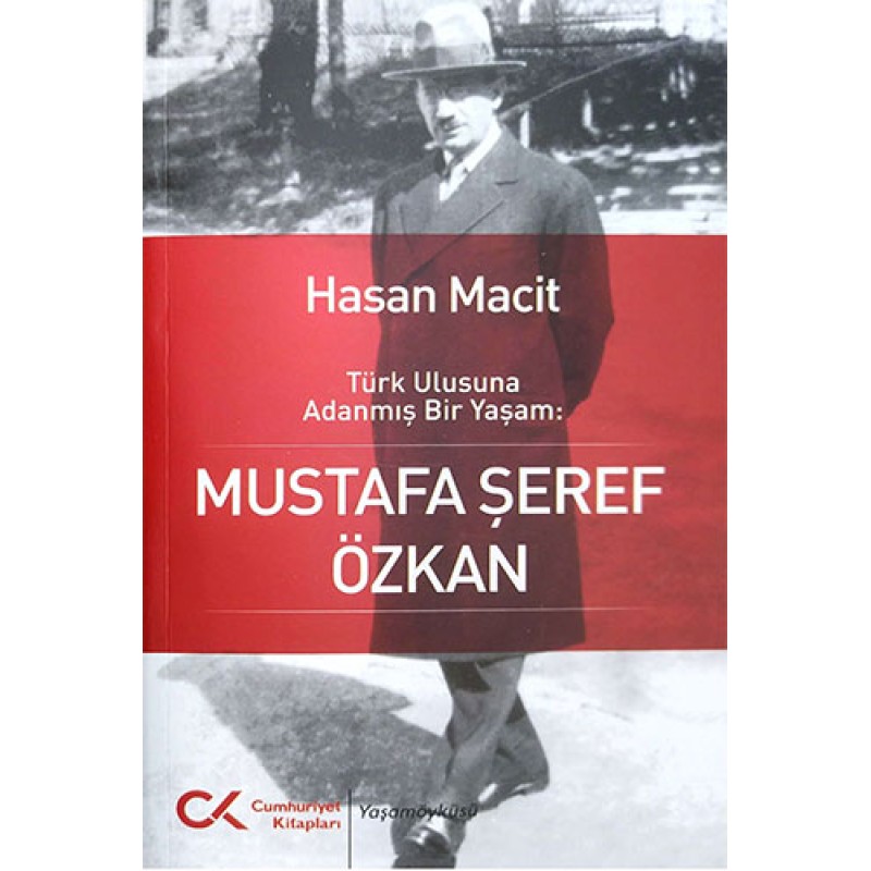 Türk Ulusuna Adanmış Bir Yaşam: Mustafa Şeref Özkan Türk Ulusuna Adanmış Bir Yaşam: Mustafa Şeref Özkan