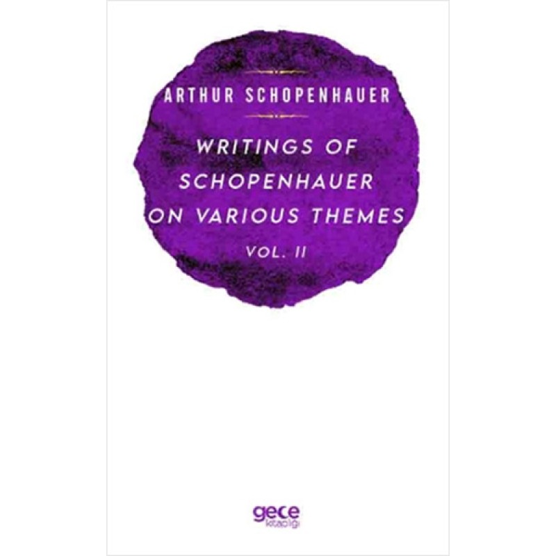 Writings Of Schopenhauer On Various Themes Vol. 2 Writings Of Schopenhauer On Various Themes Vol. 2