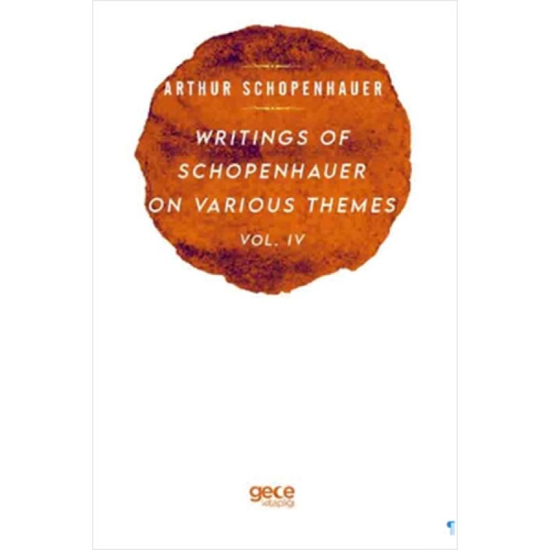Writings Of Schopenhauer On Various Themes Vol. 4 Writings Of Schopenhauer On Various Themes Vol. 4
