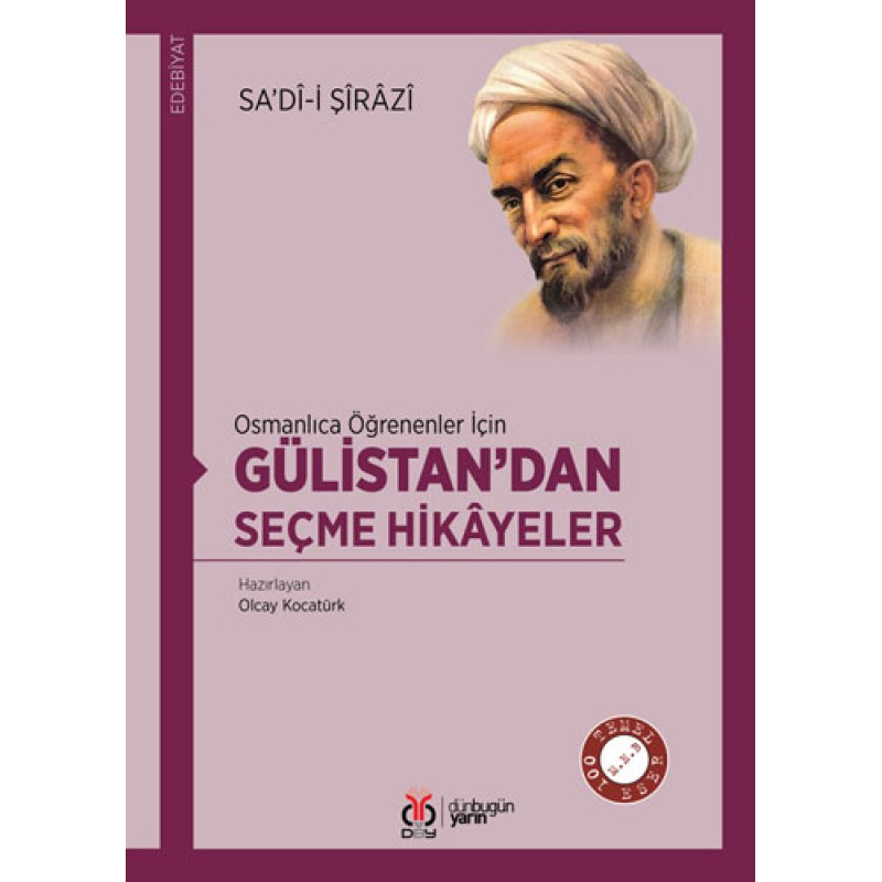 Osmanlıca Öğrenenler İçin Gülistan’dan Seçme Hikayeler Osmanlıca Öğrenenler İçin Gülistan’dan Seçme Hikayeler